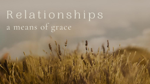 Relationships: A Means of Grace